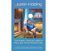 The Italian Tactical Guide to the Last Three World Cups: A complete collection of every on-field maneuver, formation, and match strategy used by the ... 2026 (A Statistically Accurate Blank Record)