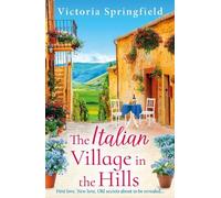 The Italian Village in the Hills: Escape to Italy for a gorgeous story of self-discovery in the BRAND NEW romance from Victoria Springfield for 2026