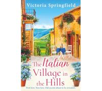The Italian Village in the Hills: Escape to Italy for a gorgeous story of self-discovery in the BRAND NEW romance from Victoria Springfield for 2026
