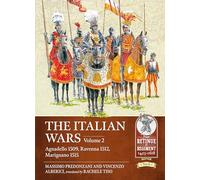 The Italian Wars Volume 2: Agnadello 1509, Ravenna 1512, Marignano 1515 (Retinue to Regiment)
