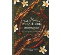 The Italian Way of Gratitude: Ein geführtes Dankbarkeitstagebuch für mentale Entlastung - 84 Tage achtsame Praxis