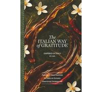 The Italian Way to Gratitude: Practice-Only Edition: 84 Days of Guided Gratitude Journaling, An Italian-Inspired Gratitude Journal for Mindful Living, Inner Peace, and Everyday Happiness