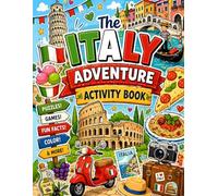 The Italy Adventure Activity Book: Puzzles, Games, Coloring, Fun Facts, and Creative Challenges for Kids Exploring Rome, Venice, Pizza, Gelato, and ... to Adventure Activity Book Series !)