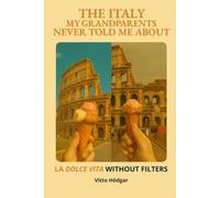 The Italy My Grandparents Never Told Me About: La Dolce Vita Without Filters
