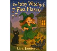 The Itchy Witchy's Flea Fiasco (The Itchy Witchy and Friends)
