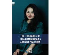 The Itineraries of Puja Changoiwala's Artivist Practices: To Dispel Darkness and Herald Change