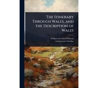 The Itinerary Through Wales, and the Description of Wales