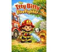 The Itty Bitty Firefighter (The Itty Bitty Series)