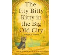 The Itty Bitty Kitty in the Big Old City: A Gentle Adventure Story