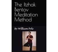 The Itzhak Bentov Meditation Method: 1 (The Itzhak Bentov Series)