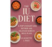 The IU Diet: K-Pop’s Weight Loss Method and Balanced Korean Meal Plans