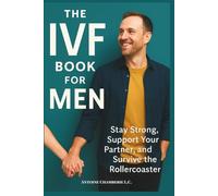 The IVF Book for Men: Stay Strong, Support Your Partner and Survive the Rollercoaster