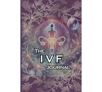 The IVF Journal: A Personal Journey of Hope, Strength, and New Beginnings