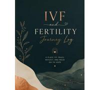 The IVF Journey Log: A Cycle-by-Cycle Fertility Tracker and Emotional Companion for Women Going Through IVF: Track Medications, Appointments, Hormone ... IVF Planner, TTC Journal & Infertility Diary