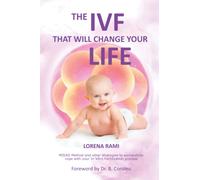 The IVF That Will Change Your Life: MIDAS Method and other strategies to successfully cope with your In Vitro Fertilization process