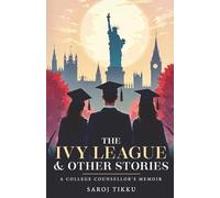 The Ivy League & Other Stories - A College Counsellor's Memoir