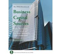 The IW$ Directory of Business Capital Sources: Banks, Credit Unions, SBA Lenders, Venture Capital, and Real Estate Financing for Today's Entrepreneurs (The IW$ Directory Series)