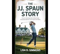 The J.J. Spaun Story: How an Underdog Golfer Defied Doubt, Conquered Oakmont, and Inspired the World