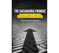The Jacaranda Promise: Legacy, Loyalty, and the Men Who Rebuilt Each Other