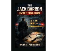 The Jack Barron Investigation: A True Crime Account of Family Deaths and Mysterious Causes