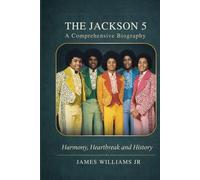 THE JACKSON 5 Comprehensive Biography: Harmony, heartbreak and history