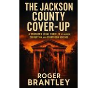 The Jackson County Cover-Up: “A Southern Legal Thriller of Murder, Corruption, and Courtroom Revenge”
