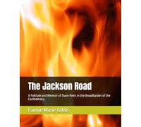 The Jackson Road: A Folktale and Memoir of Slave Heirs in the Breadbasket of the Confederacy