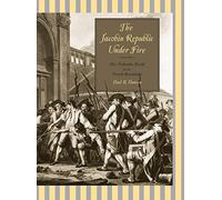 The Jacobin Republic Under Fire: The Federalist Revolt in the French Revolution