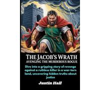 The Jacob's Wrath - Avenging the Murderous Rogue: Dive into a gripping story of revenge against a ruthless killer in a war-torn land, uncovering hidden truths about justice