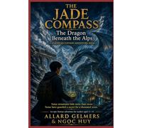 THE JADE COMPASS : Book Two: The Dragon Beneath the Alps