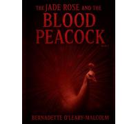 The Jade Rose and the Blood Peacock