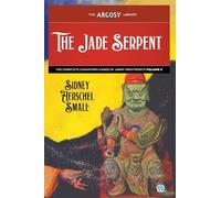 The Jade Serpent: The Complete Chinatown Cases of Jimmy Wentworth, Volume 2: 155 (Argosy Library)