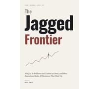 The Jagged Frontier: Why AI Is Brilliant and Useless at Once, and How Executives Make AI Decisions That Hold Up (Lead, Govern & Apply AI)