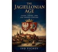 The Jagiellonian Age Union, Empire, and the Golden Century: 3 (History of Poland)