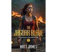 The Jaguar Blade: 3 (Charlee Flynn Adventures)