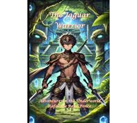 The Jaguar Warrior Adventures in the Underworld
