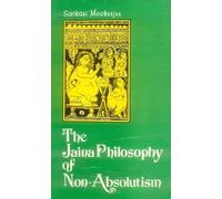 The Jaina Philosophy of Non-absolutism: A Critical Study of Anekantavada