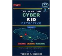 The Jamaican Cyber Kid Detective: Protecting Your World Online: 1