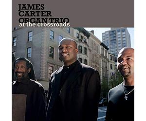 The James Carter Organ Trio - At The Crossroads