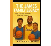 THE JAMES FAMILY LEGACY: From Backyard Hoops to Basketball Dreams