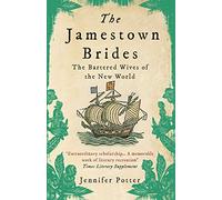 The Jamestown Brides: The Bartered Wives of the New World
