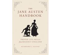 The Jane Austen Handbook: Proper Life Skills from Regency England