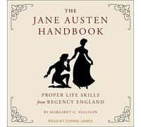 The Jane Austen Handbook: Proper Life Skills from Regency England