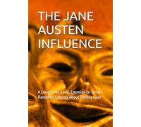 THE JANE AUSTEN INFLUENCE: A Laugh-Out-Loud, Enemies-to-Lovers Romantic Comedy About Finding Love