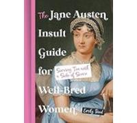 The Jane Austen Insult Guide For Well-bred Women: Serving Tea With A S