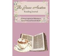 The Jane Austen Reading Journal: A 150-page | 6x9 notebook to reflect on classic books, record favourite quotes, and track your personal reading journey with timeless literary charm