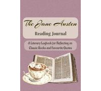 The Jane Austen Reading Journal: A 150-page | 6x9 notebook to reflect on classic books, record favourite quotes, and track your personal reading journey with timeless literary charm