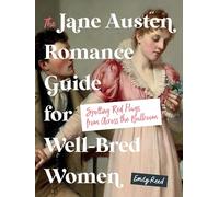The Jane Austen Romance Guide for Well-bred Women: Spotting Red Flags from Across the Ballroom