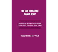 The Jane Mosbacher Morris Story: From Global Service to Transforming Ethical Supply Chains and Social Impact