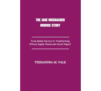 The Jane Mosbacher Morris Story: From Global Service to Transforming Ethical Supply Chains and Social Impact